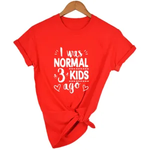 Mom Life I Was Normal 3 Kids Ago T-Shirt - FREE   Shipping